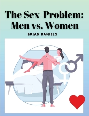 The Sex-Problem -  Brian Daniels