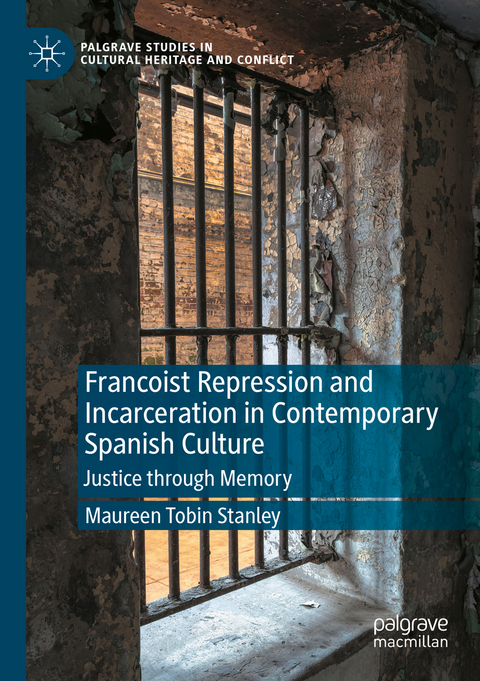 Francoist Repression and Incarceration in Contemporary Spanish Culture - Maureen Tobin Stanley