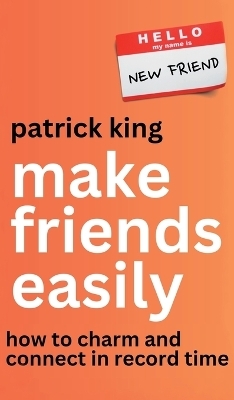 Make Friends Easily - Patrick King