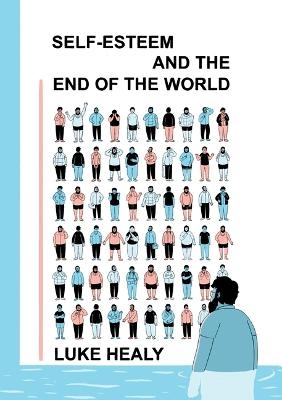 Self-Esteem and the End of the World - Luke Healy