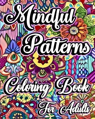 Mindful Patterns Coloring Book for Adults - Sophia Caleb