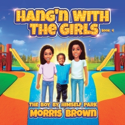 Hang'n with the Girls - Morris Brown