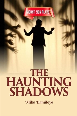 The Haunting Shadows - Mike Bamiloye