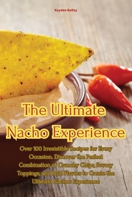 The Ultimate Nacho Experience -  Kayden Bailey