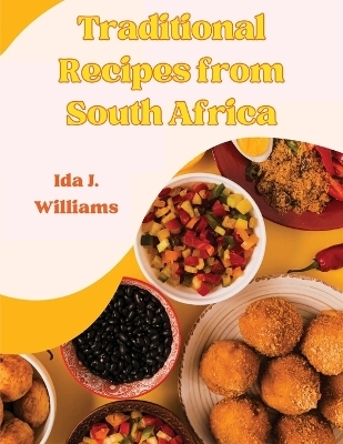Traditional Recipes from South Africa -  Ida J Williams