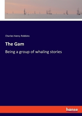 The Gam - Charles Henry Robbins