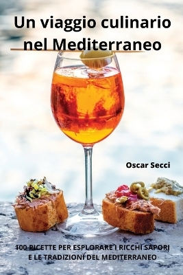 Un viaggio culinario nel Mediterraneo -  Oscar Secci