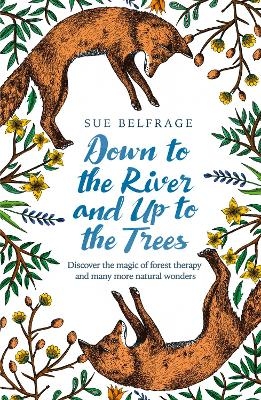 Down to the River and Up to the Trees - Sue Belfrage