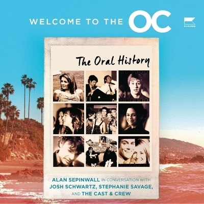 Welcome to the O.C. - Stephanie Savage, Alan Sepinwall, Josh Schwartz