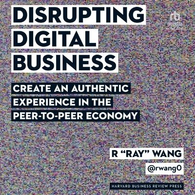 Disrupting Digital Business - R Ray Wang