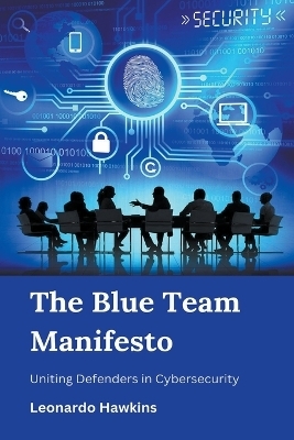 The Blue Team Manifesto - Leonardo Hawkins