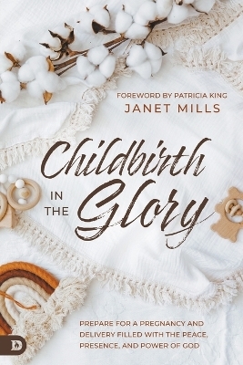 Childbirth in the Glory - Janet Mills