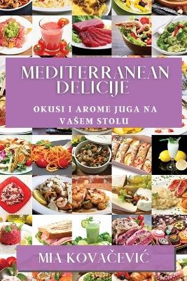 Mediterranean Delicije -  Kova&  #269; Mia evic