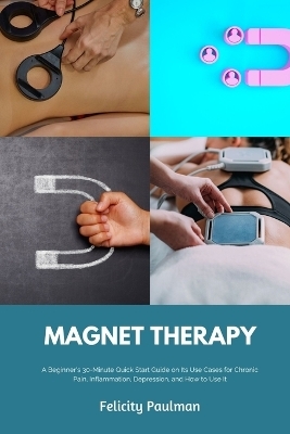 Magnet Therapy - Felicity Paulman