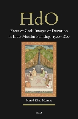 Faces of God: Images of Devotion in Indo-Muslim Painting, 1500–1800 - Murad Khan Mumtaz