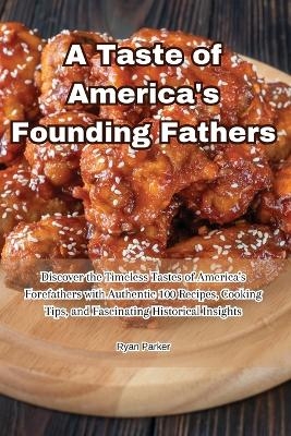 A Taste of America's Founding Fathers -  978-1-83551-727-7