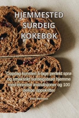 Hjemmested Surdeig Kokebok -  Alma Martinsen