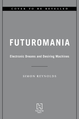 Futuromania - Simon Reynolds