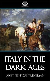 Italy in the Dark Ages - Janet Penrose Trevelyan