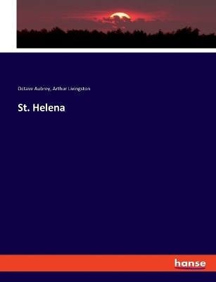 St. Helena - Octave Aubrey, Arthur Livingston