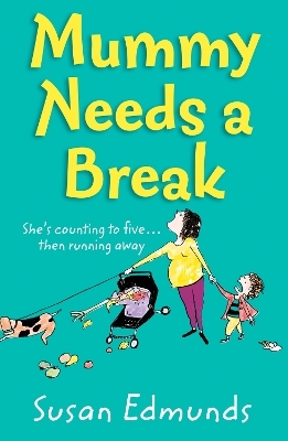 Mummy Needs a Break - Susan Edmunds