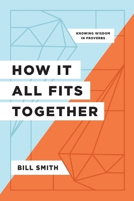 How It All Fits Together - Bill Smith