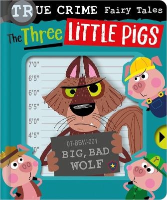 True Crime Fairy Tales the Three Little Pigs - Alexander Cox