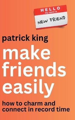 Make Friends Easily - Patrick King
