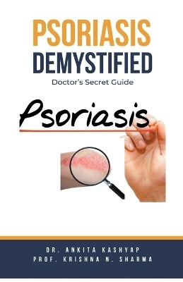 Psoriasis Demystified - Dr Ankita Kashyap, Prof Krishna N Sharma