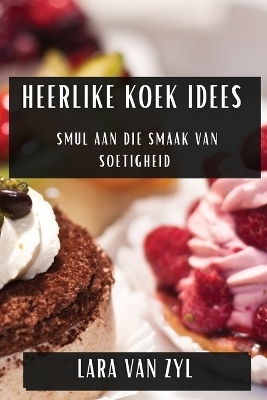 Heerlike Koek Idees - Lara Van Zyl