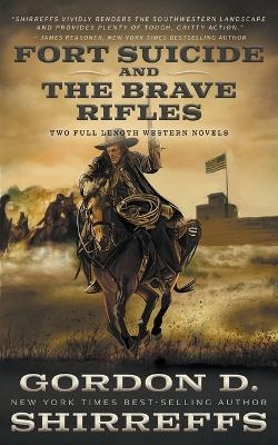 Fort Suicide and The Brave Rifles - Gordon D Shirreffs