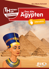 Themenheft Geschichte Das Alte Ägypten - Eva-Maria Schmidt