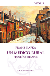 Un médico rural (Edición de Praga) - Franz Kafka