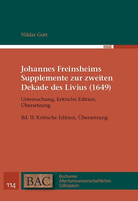 Johannes Freinsheims Supplemente zur zweiten Dekade des Livius (1649). Untersuchung, kritische Edition, Übersetzung - Niklas Gutt, Johannes Freinsheim