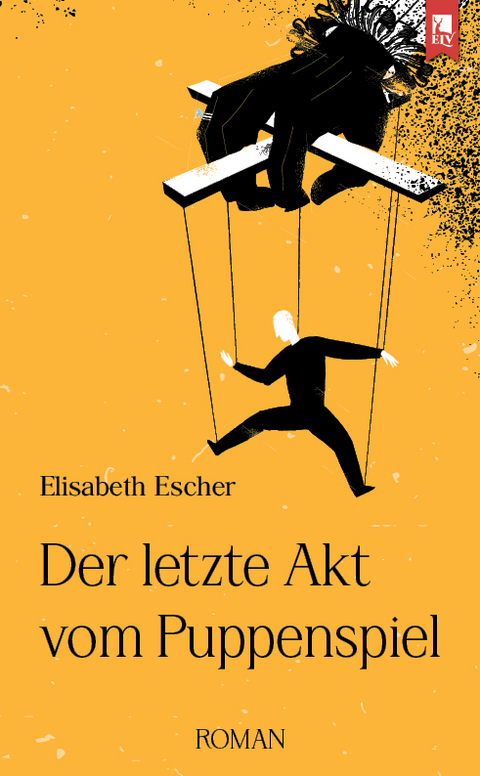 Der letzte Akt vom Puppenspiel - Elisabeth Escher