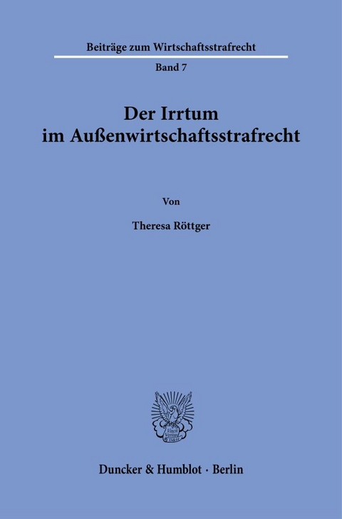 Der Irrtum im Außenwirtschaftsstrafrecht. - Theresa Röttger