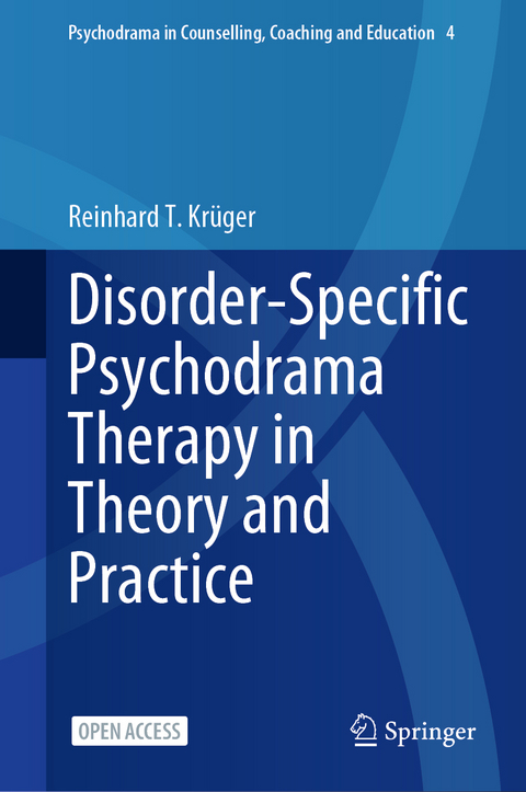 Disorder-Specific Psychodrama Therapy in Theory and Practice - Reinhard T. Krüger