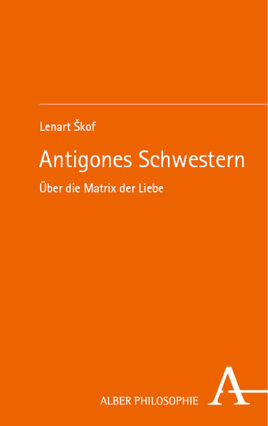 Antigones Schwestern - Lenart Škof