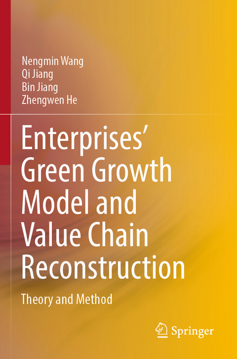 Enterprises’ Green Growth Model and Value Chain Reconstruction - Nengmin Wang, Qi Jiang, Bin Jiang, Zhengwen He