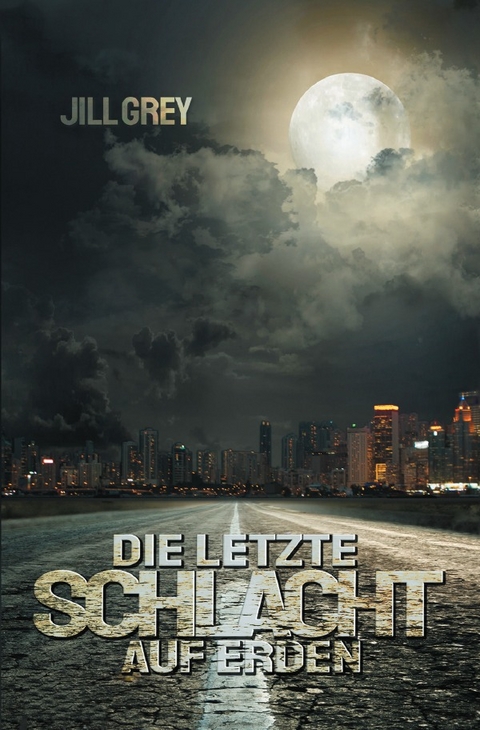 Die letzte Schlacht auf Erden - Jill Grey