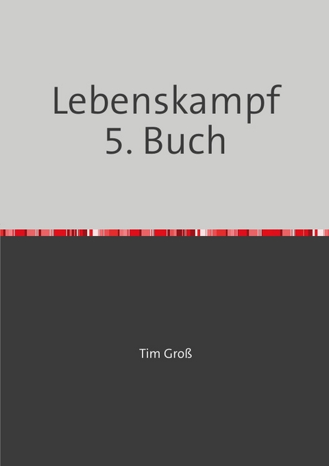 Lebenskampf / Lebenskampf 5. Buch - Tim Groß