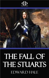 The Fall of the Stuarts - Edward Hale