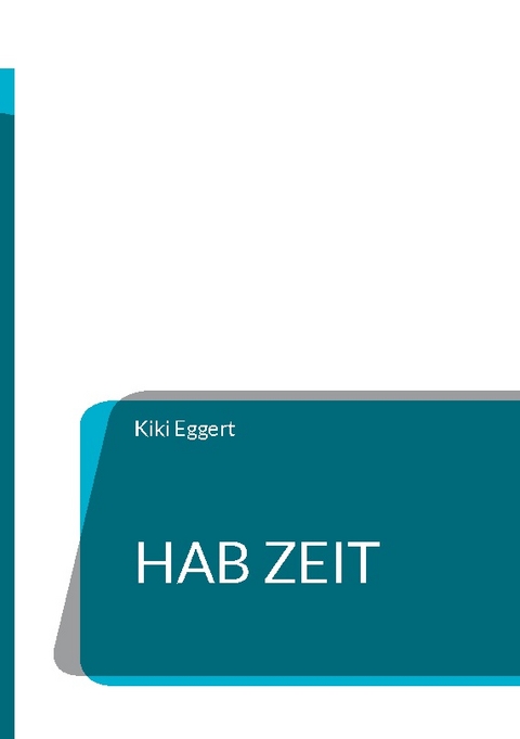 Hab Zeit - Kiki Eggert