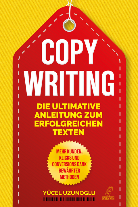 Copywriting - Die ultimative Anleitung zum erfolgreichen Texten - Yücel Uzunoglu