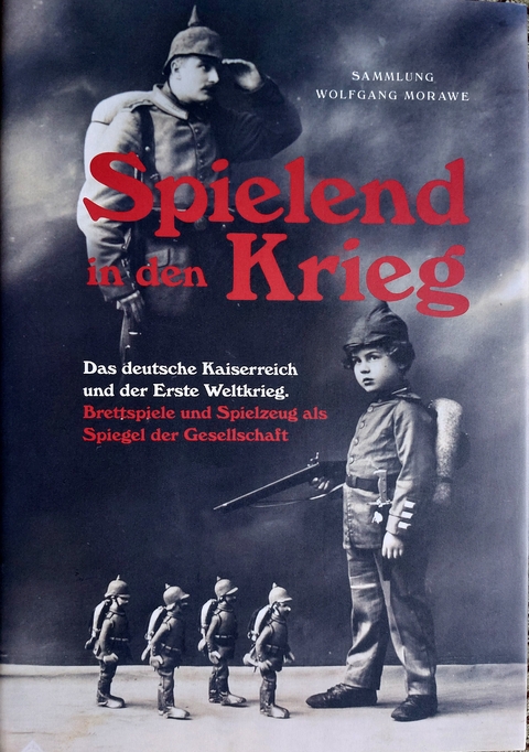 Spielend in den Krieg - Morawe Wolfgang