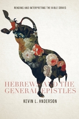 Hebrews and the General Epistles - Kevin L Anderson