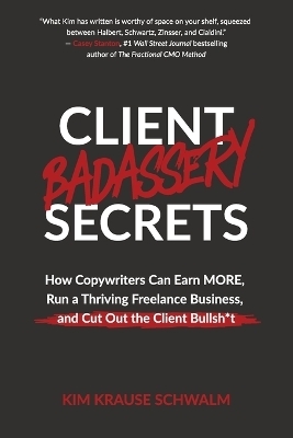 Client Badassery Secrets - Kim Krause Schwalm