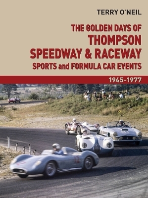 The Golden Days of Thompson Speedway & Raceway - Terry O'Neill