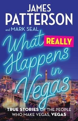 What Really Happens in Vegas - James Patterson, Mark Seal