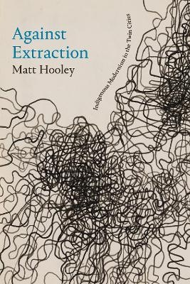 Against Extraction - Matt Hooley